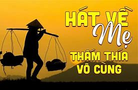 Các Bài Hát Về Mẹ Hay Nhất